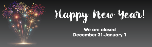 We are closed Dec 31 and Jan 1